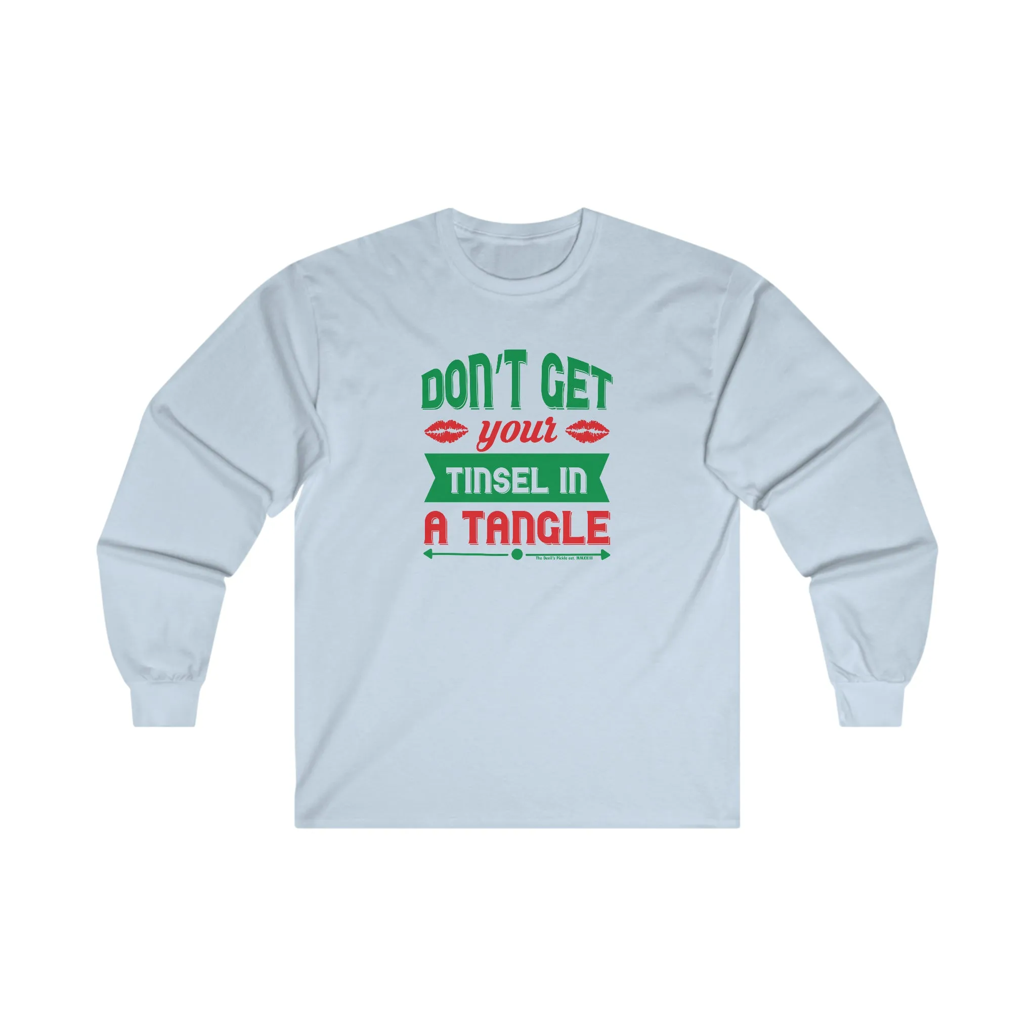 Don't Get Your Tinsel In A Tangle Long Sleeve Tee